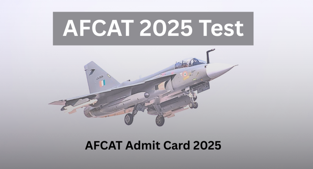 AFCAT Admit Card 2025 जारी – अभी करें डाउनलोड  AFCAT 2 Exam Date & Direct Link
